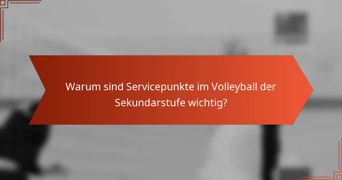 Warum sind Servicepunkte im Volleyball der Sekundarstufe wichtig?