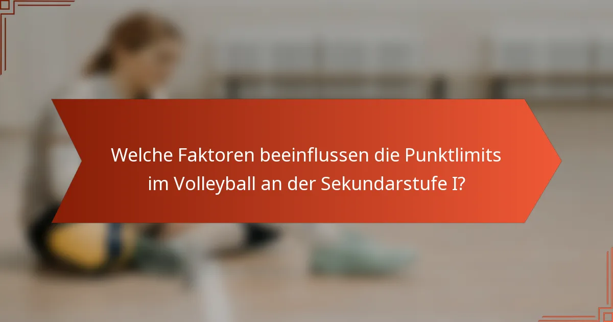 Welche Faktoren beeinflussen die Punktlimits im Volleyball an der Sekundarstufe I?