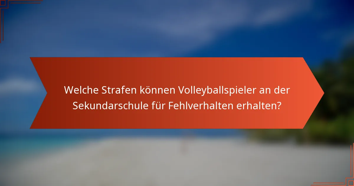 Welche Strafen können Volleyballspieler an der Sekundarschule für Fehlverhalten erhalten?