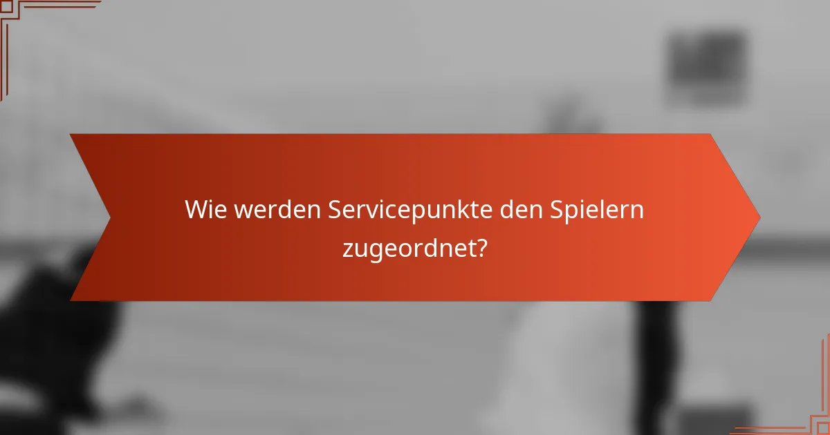 Wie werden Servicepunkte den Spielern zugeordnet?